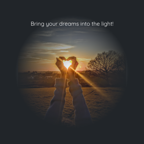 Bring your dreams into Light